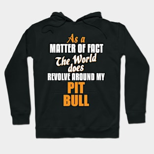 Actually the World Revolves Around My Pit Bull T-Shirt Hoodie